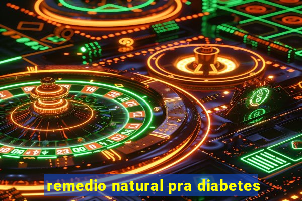 remedio natural pra diabetes